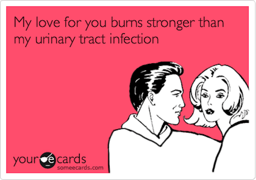 A someecard with "my love for you burns stronger than my urinary tract infection" caption