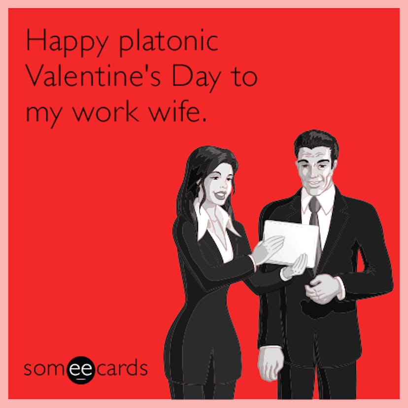 A someecard with "happy platonic Valentine's day to my work wife" caption