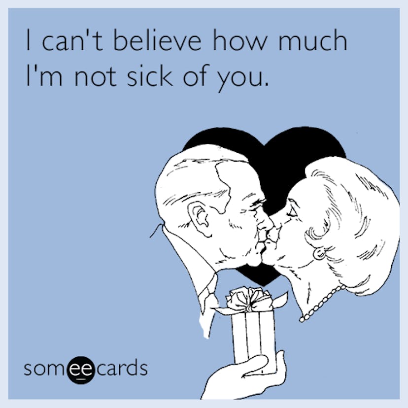 A someecard with "I can't believe how much I'm not sick of you" caption