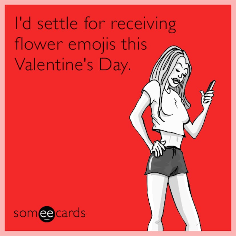 A someecard with "I'd settle for receiving flower emojis this Valentine's Day" caption