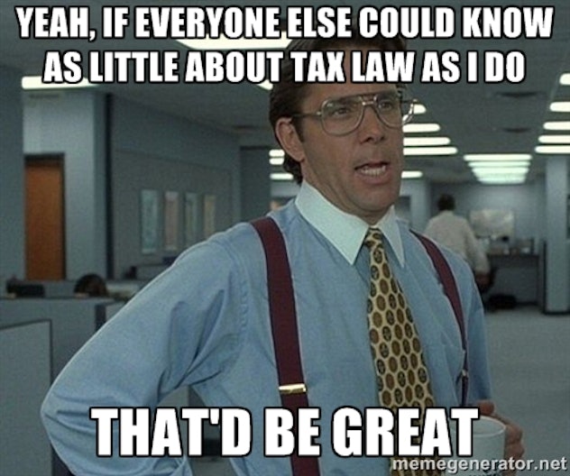 Seriously, no more tax law please.