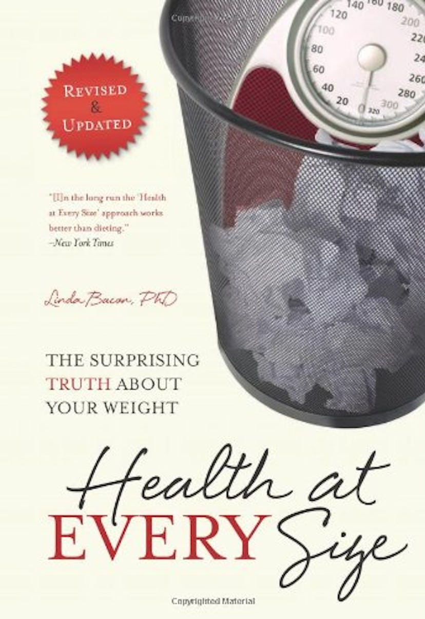 "Health at every size" book hat speaks about truth regarding your weight, by Linda Bacon