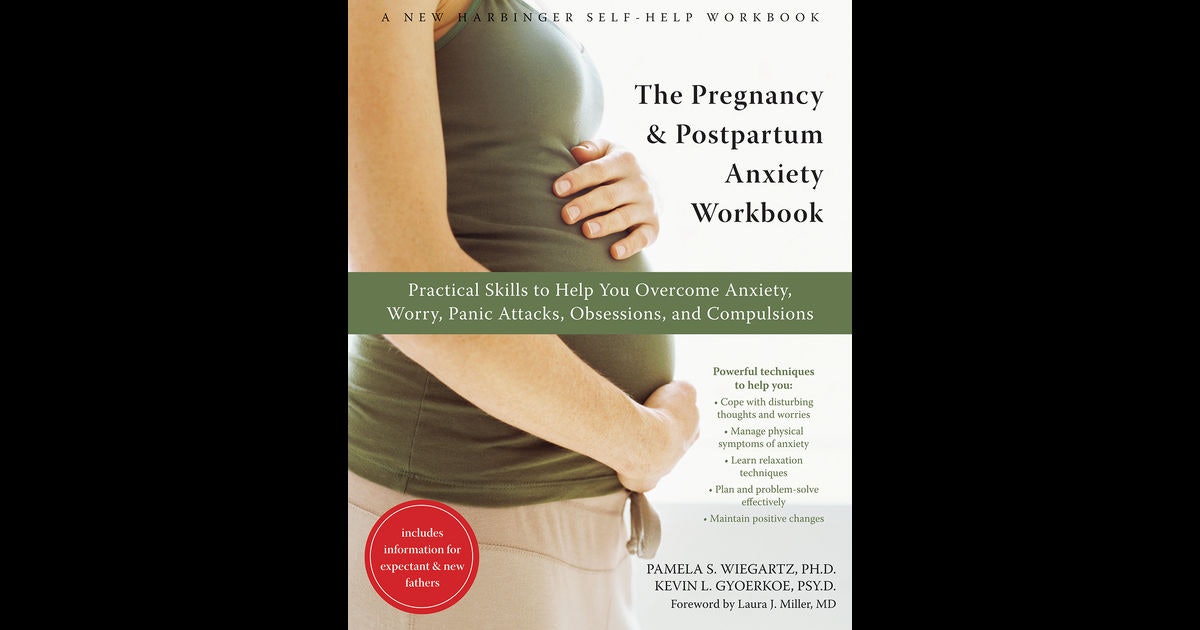 The Pregnancy and Postpartum Anxiety Workbook: Practical Skills to Help You  Overcome Anxiety, Worry, Panic Attacks, Obsessions, and Compulsions (A New