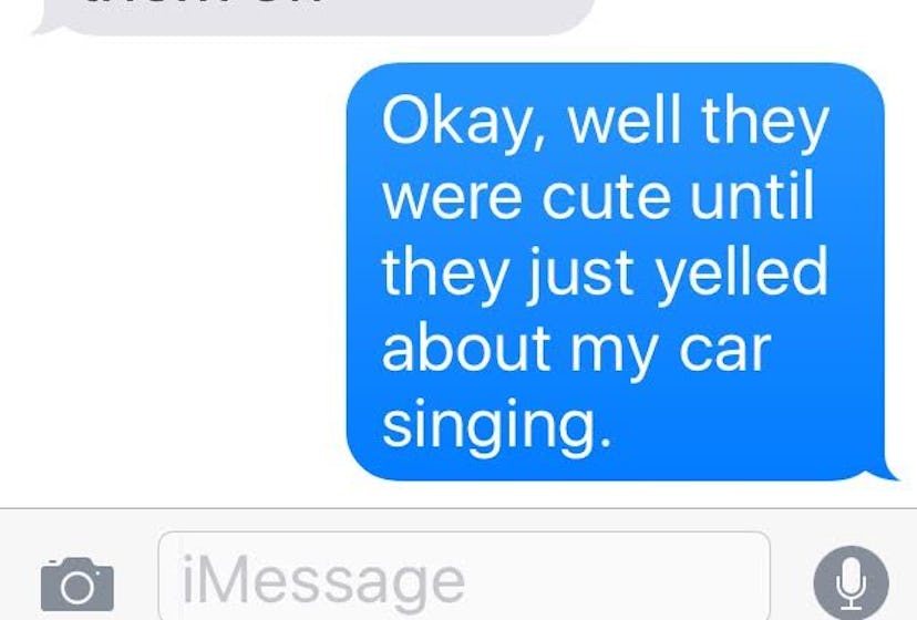 Message saying the person's kids were cute until they yelled about mom's car singing