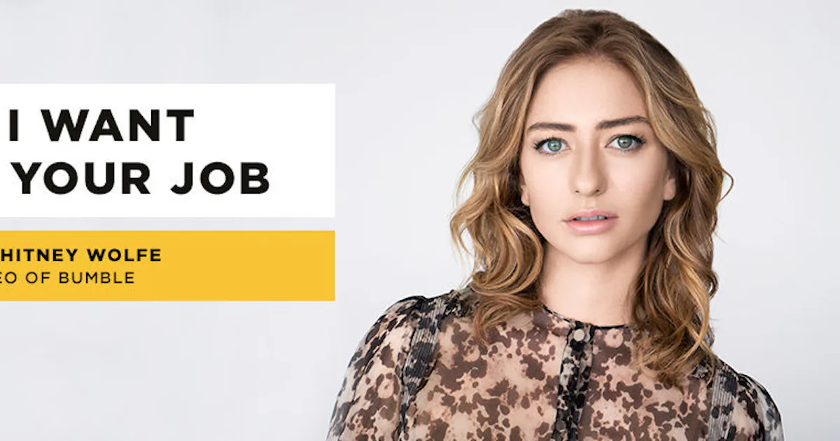 I Want Your Job: Whitney Wolfe, CEO Of Bumble