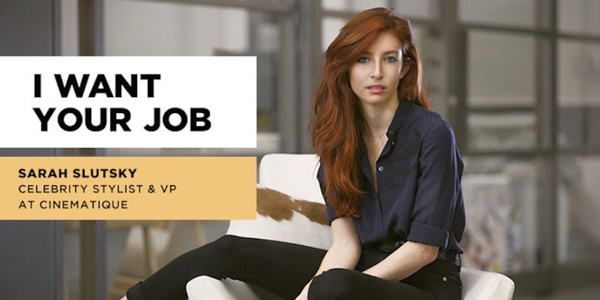 I Want Your Job: Sarah Slutsky, Celebrity Stylist And VP At
