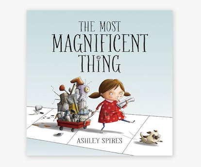 The Most Magnificent Thing -- engineering & inventors books for kids