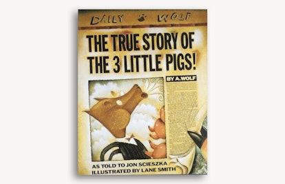 The True Story of the Three Little Pigs by Jon Scieszka and Lane Smith ($8) 