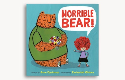 Horrible Bear by Ame Dyckman and Zachariah O'Hora
