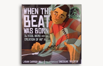 When The Beat Was Born by Laban Carrick Hill and Theodore Taylor