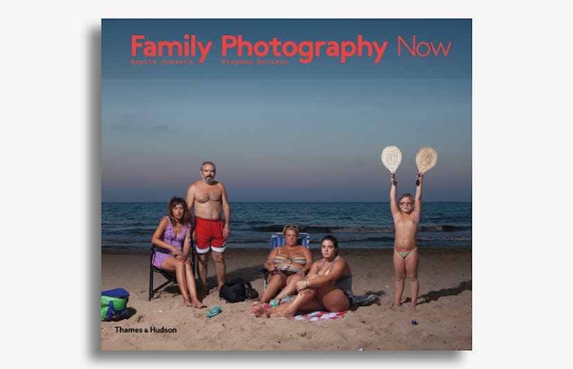 Family Photography Now by Sophie Howarth and Stephen McLaren