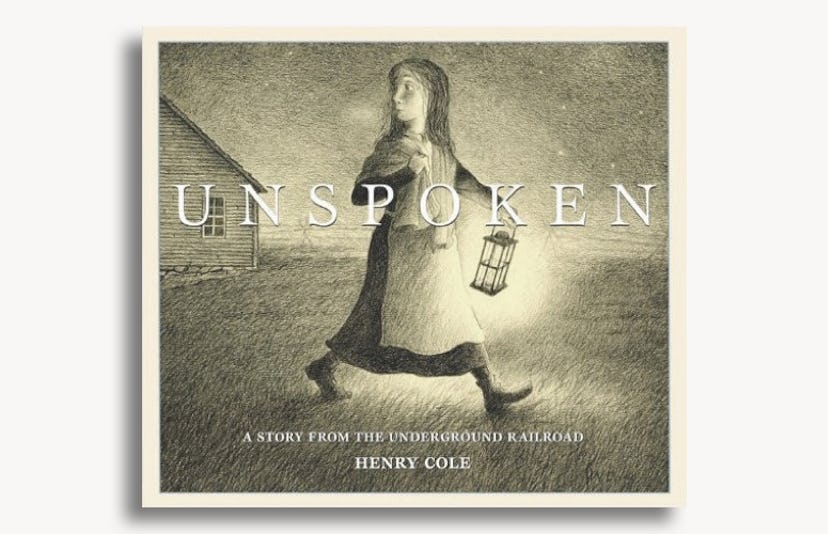 Cover of "Unspoken: A Story From The Underground Railroad" book by Henry Cole