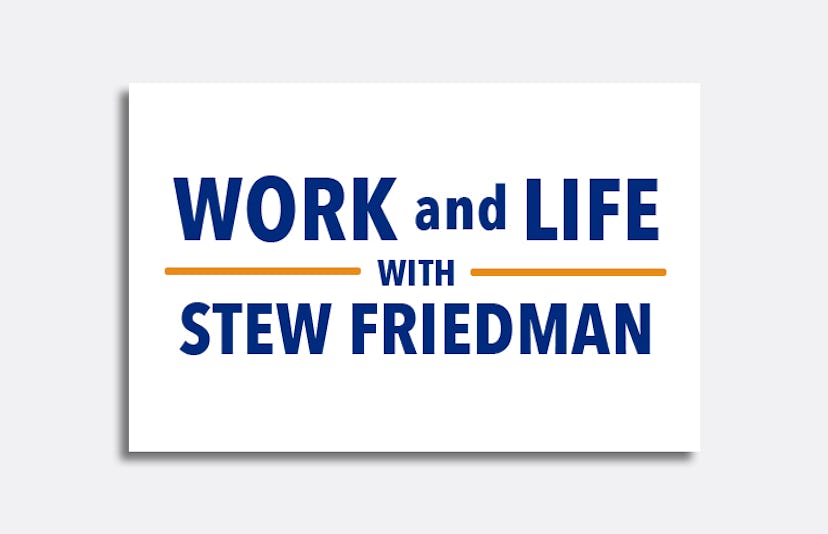Work And Life Podcast with Stew Friedman