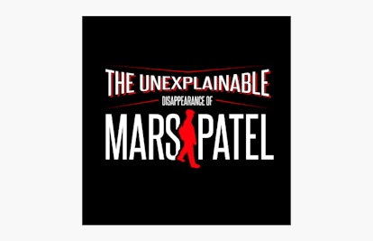 the unexplainable disappearance of mars patel