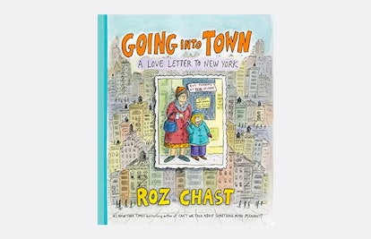 Going Into Town: A Love Letter To New York By Roz Chast