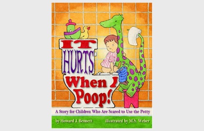 The cover of It Hurts When I Poop! A Story for Children Who are Afraid to Use the Potty by Howard J....