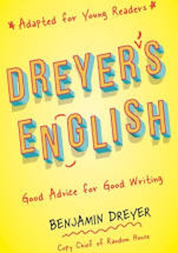 Dreyer's English (Adapted for Young Readers): Good Advice for Good Writing