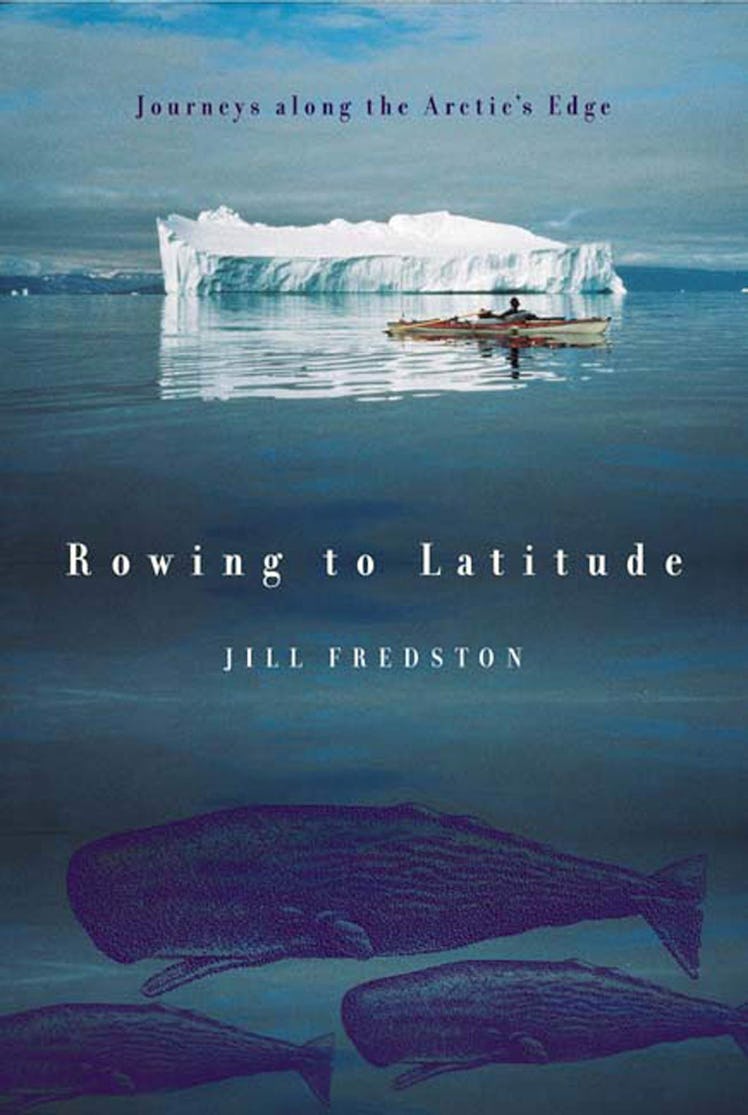 ROWING TO LATITUDE by Jill Fredston