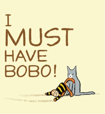 ‘I Must Have Bobo!’ by Eileen Rosenthal