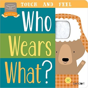Who Wears What? Touch & Feel Board Book by Bendon