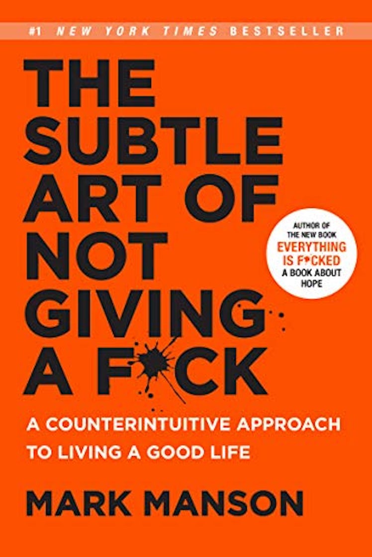 The Subtle Art of Not Giving a F*ck: A Counterintuitive Approach to Living a Good Life by Mark Manso...