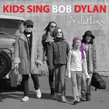Kids Sing Bob Dylan - The Bard, for children by children