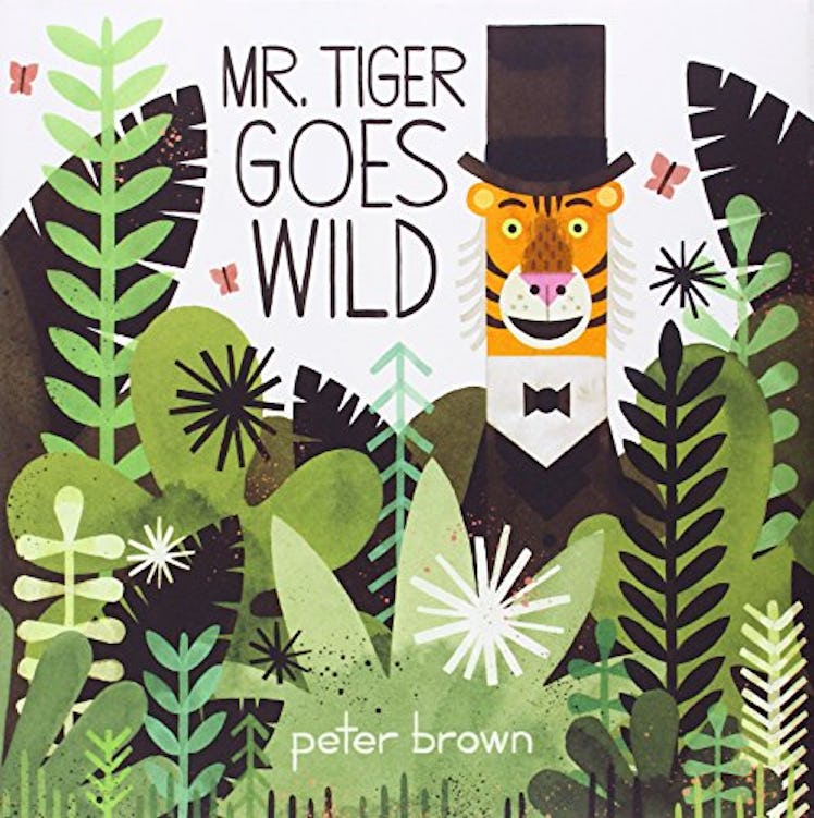 ‘Mr. Tiger Goes Wild’ by Peter Brown
