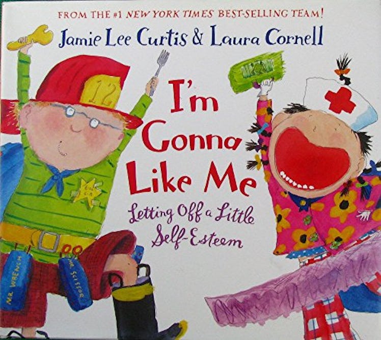 I'm Gonna Like Me: Letting Off a Little Self-Esteem by Jamie Lee Curtis and Laura Cornell