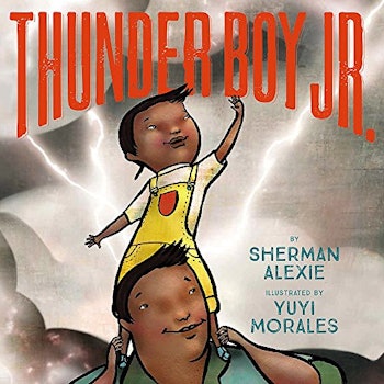 ‘Thunder Boy Jr.’ by Sherman Alexie and Yuyi Morales