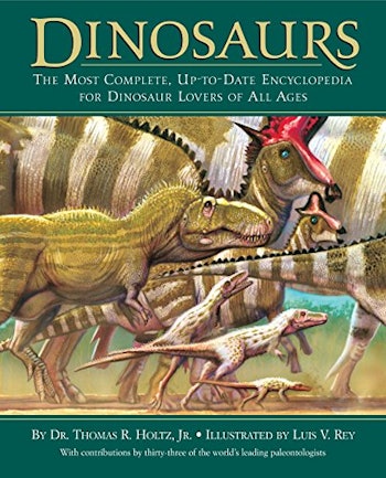 The Most Complete, Encyclopedia for Dinosaur Lovers of All Ages by Dr. Thomas R. Holtz, Jr