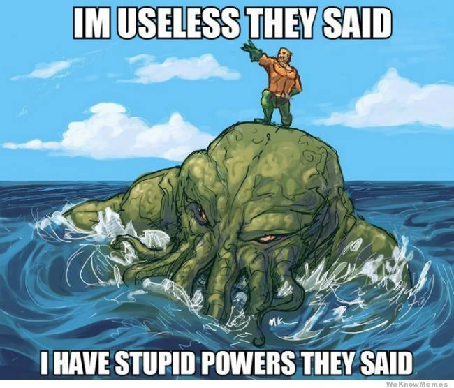 aquaman meme im useless they saidjpg.jpeg?w=710&h=607