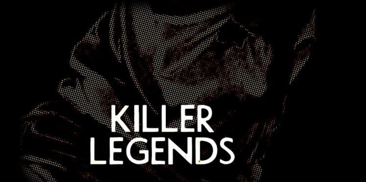 'Killer Legends'