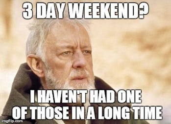 The Best 3 Day Weekend Memes