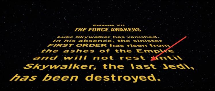 Luke Skywalker is the last Jedi according to the opening crawl in 'The Force Awakens'