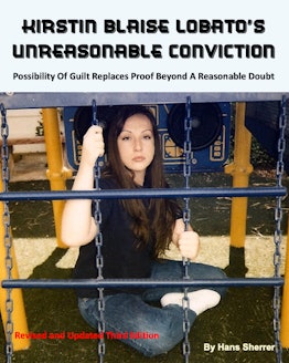Kirstin Blaise Lobato’s Unreasonable Conviction, by Hans Sherrer.