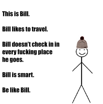 For The Love Of God Please Don T Be Like Bill
