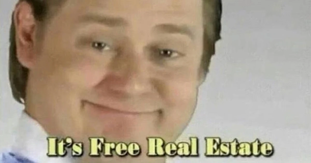 It s Free Real Estate The 15 Best Memes Based On The Reddit Joke It s Free Real Estate The 15 Best Memes Based On The Reddit Joke