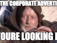 Obi-Wan Kenobi and "this isn't the corporate advertising that you are looking for" text