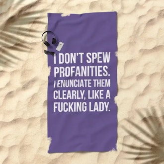 I Don’t Spew Profanities I Enunciate Them Clearly Like a Fucking Lady (Ultra Violet) Beach Towel