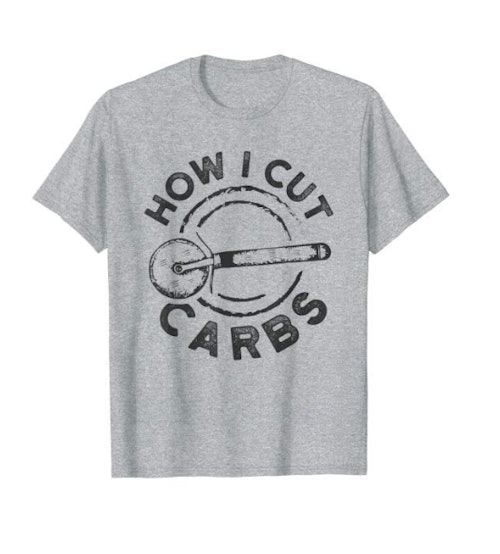 How I Cut Carbs Funny Pizza Cutter T-Shirt