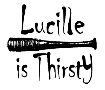 Lucille is Thirsty Negan The Walking Dead Halloween Horror Black Vinyl Decal Bumper Computer Sticker