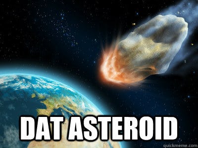 9 Hilarious Asteroid Memes To Get You Pumped For The One Heading