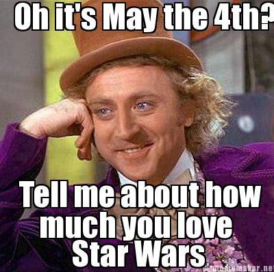 14 May The Fourth Be With You Memes To Celebrate Star Wars Day   3f26ea10 F381 0133 244b 0e1b1c96d76b 