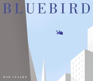 bluebird by bob staake bluebird by bob staake