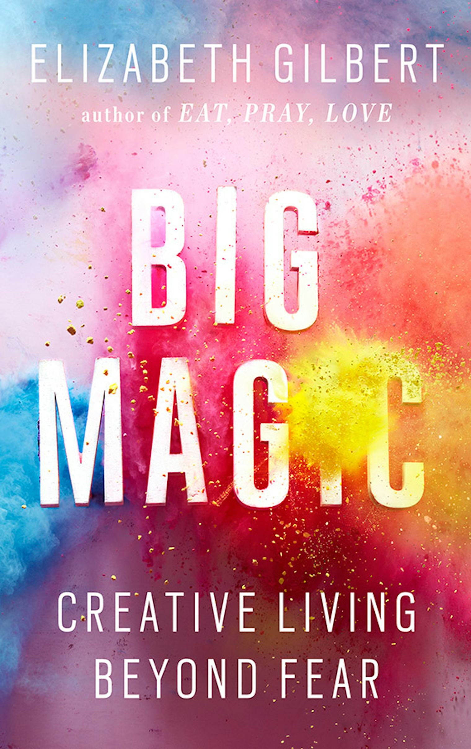 Elizabeth Gilbert's 'Big Magic' Book Cover Is Revealed And It's Getting Everyone Even More Excited