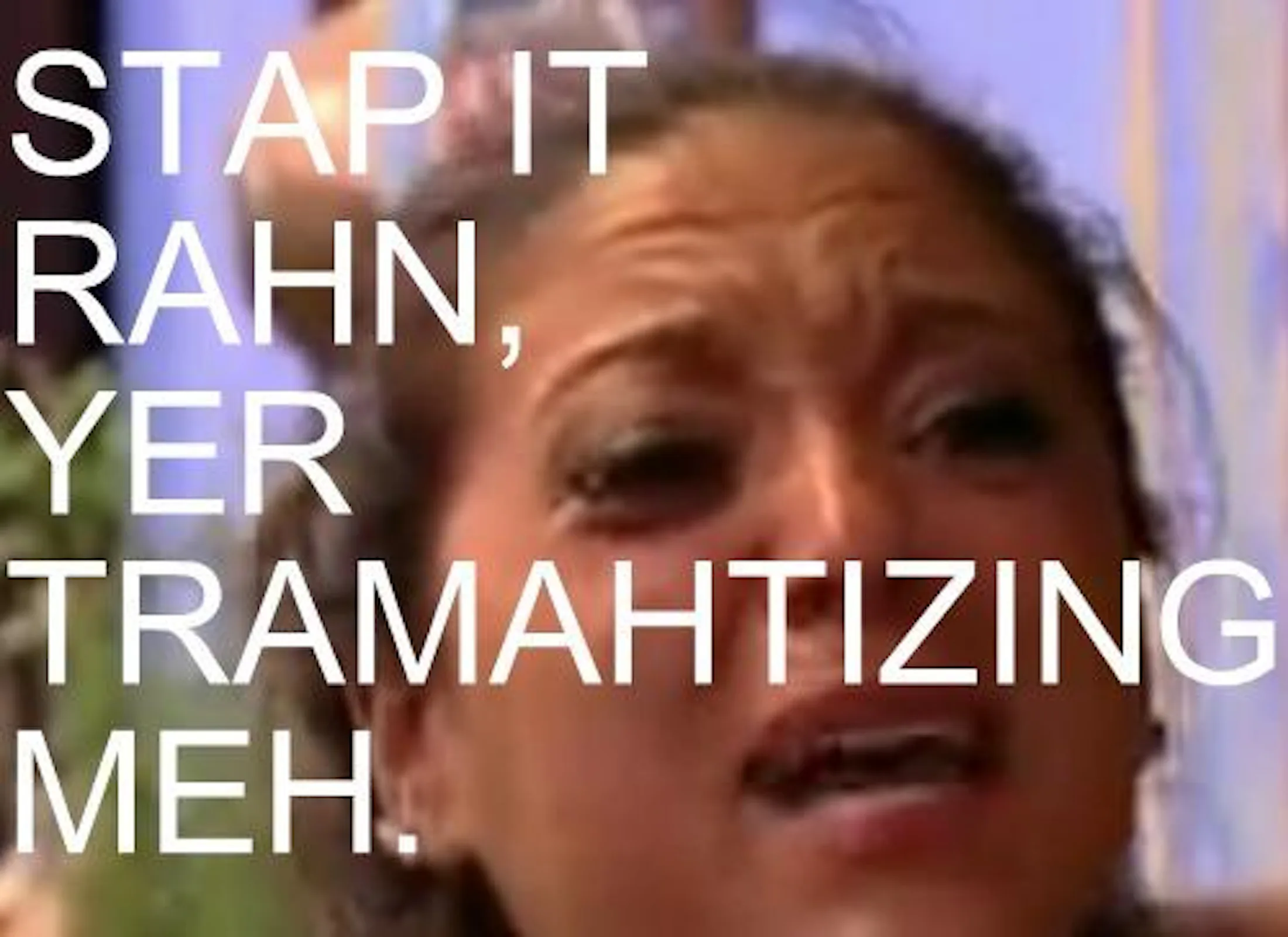 Stahpp Where Does “Stahp” Come From? Here's The Story Behind The Internet's ...