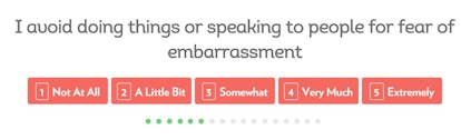 Multiple answers for the question: I avoid doing things or speaking to people for fear of embarrassm...