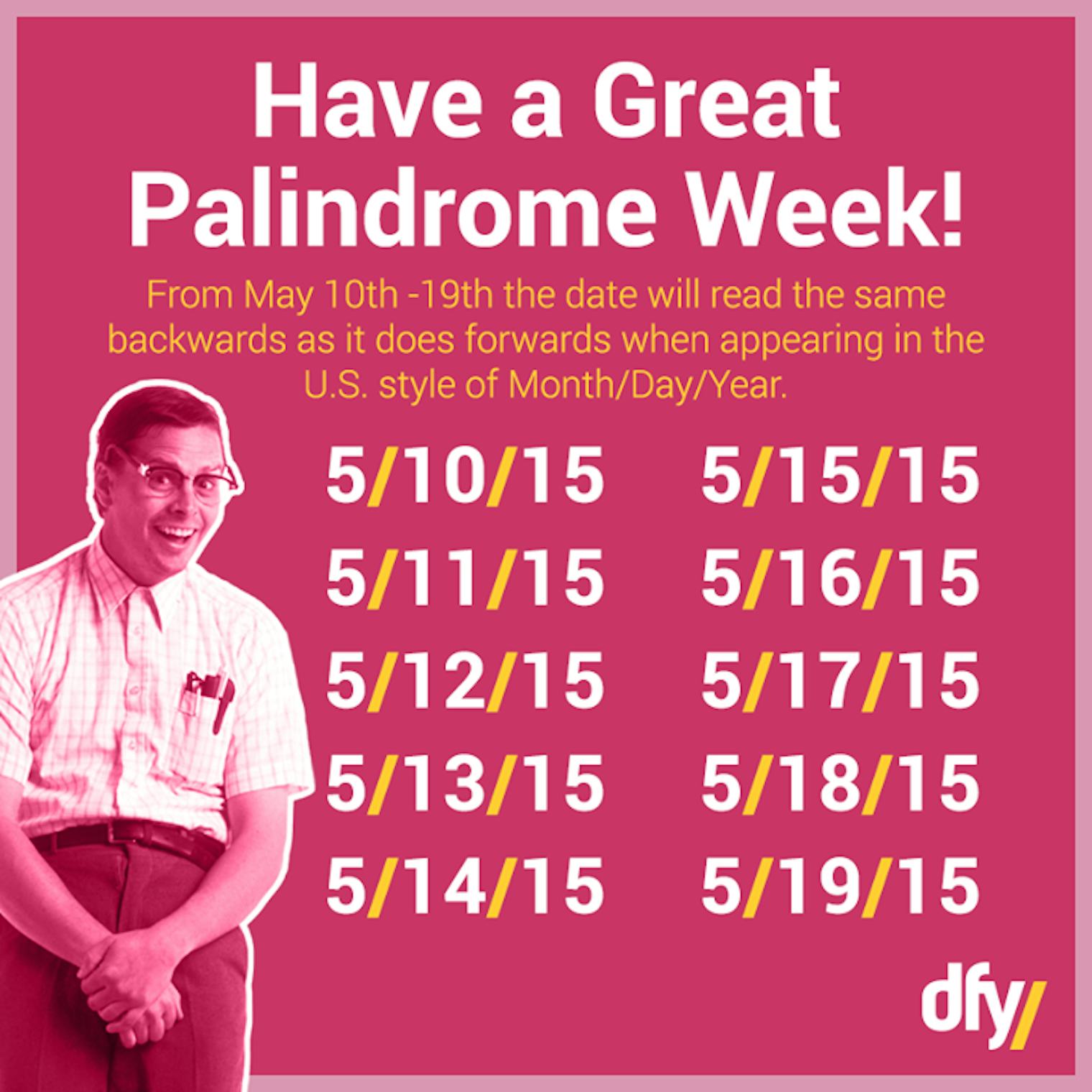 It's Palindrome Week, aka The Most Glorious Time Of Year, So Here's How