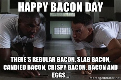 National Bacon Day Memes For 2016 That Prove Bacon Makes The World A Better Place