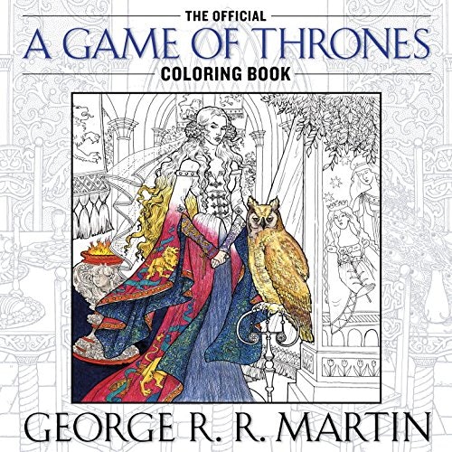 The Official Game Of Thrones Coloring Book Is Here To Get You Through This Tough Time Between Seasons And Books But Spoiler Alert Might Want Start